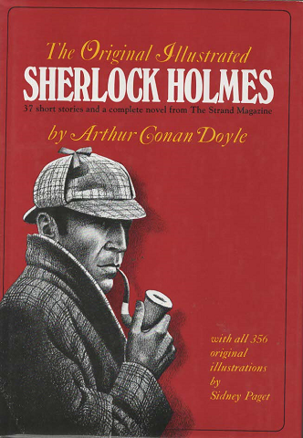The original illustrated Sherlock Holmes : 37 short stories plus a complete novel, comprising The adventures of Sherlock Holmes, The memoirs of Sherlock Holmes, The return of Sherlock Holmes, and The hound of the Baskervilles