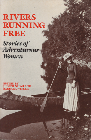 RIVERS RUNNING FREE Stories of Adventurous Women