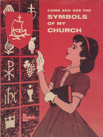 Come and see the SYMBOLS of my CHURCH