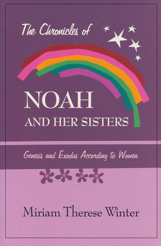 The Chronicles of Noah and Her Sisters : Genesis and Exodus According to Women