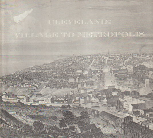 CLEVELAND : VILLAGE TO METROPOLIS