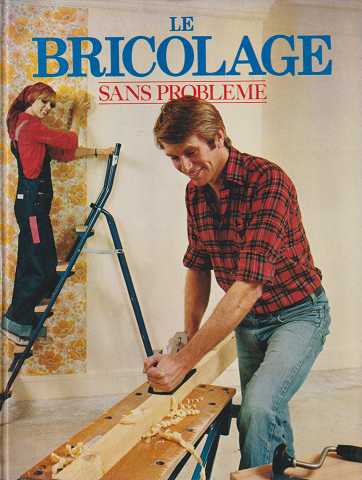 LE BRICOLAGE -SANS PROBLEME-