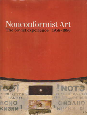 Nonconformist Art The Soviet exprience 1956-1986