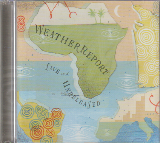 CD: ウエザー・リポート ライヴ&アンリリースド