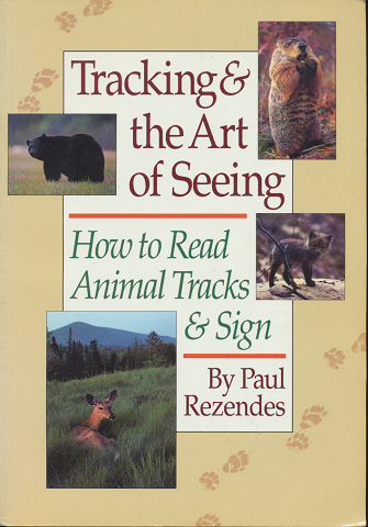 Tracking & the Art of Seeing How to Read Animal Tracks & Sign